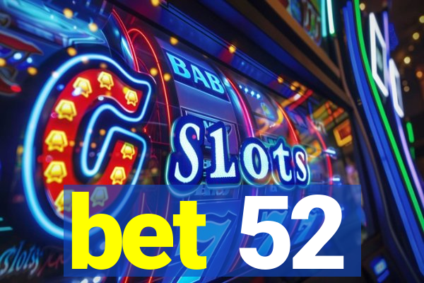 bet 52